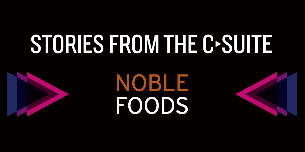 Stories from the C-suite: Noble Foods