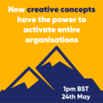 How creative concepts have the power to activate entire organisations