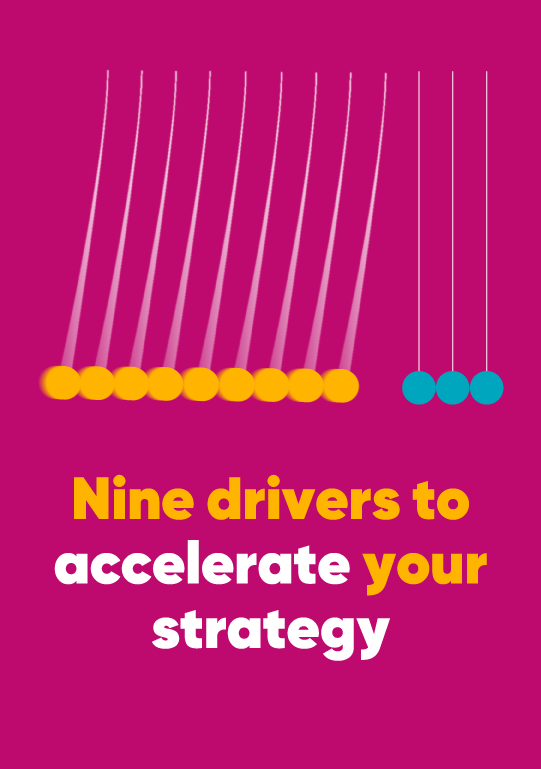 nine drivers to accelerate your strategy