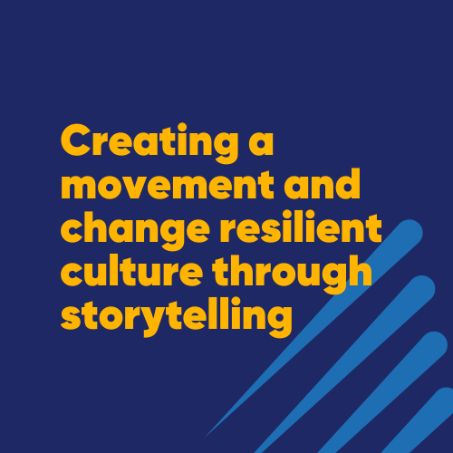 Creating a movement and change resilient culture through storytelling