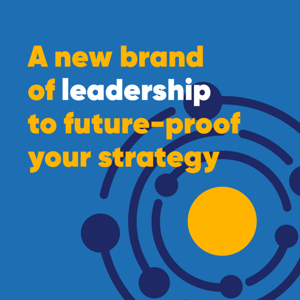 A new brand of leadership to future-proof your strategy - register